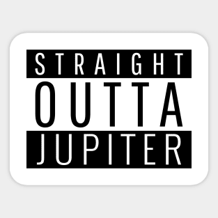 Straight Outta Jupiter Sticker